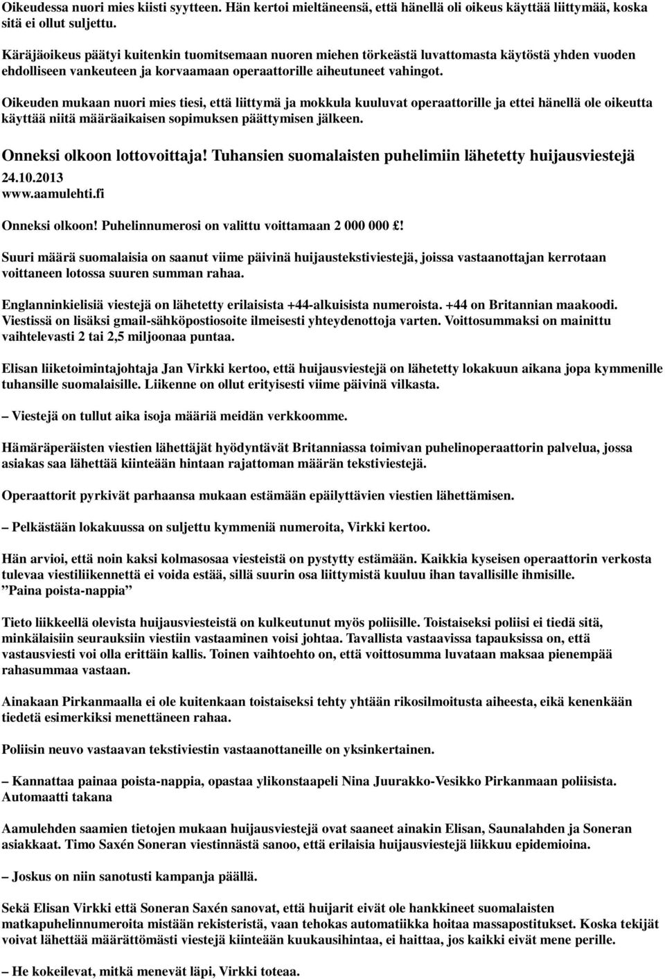 Oikeuden mukaan nuori mies tiesi, että liittymä ja mokkula kuuluvat operaattorille ja ettei hänellä ole oikeutta käyttää niitä määräaikaisen sopimuksen päättymisen jälkeen.