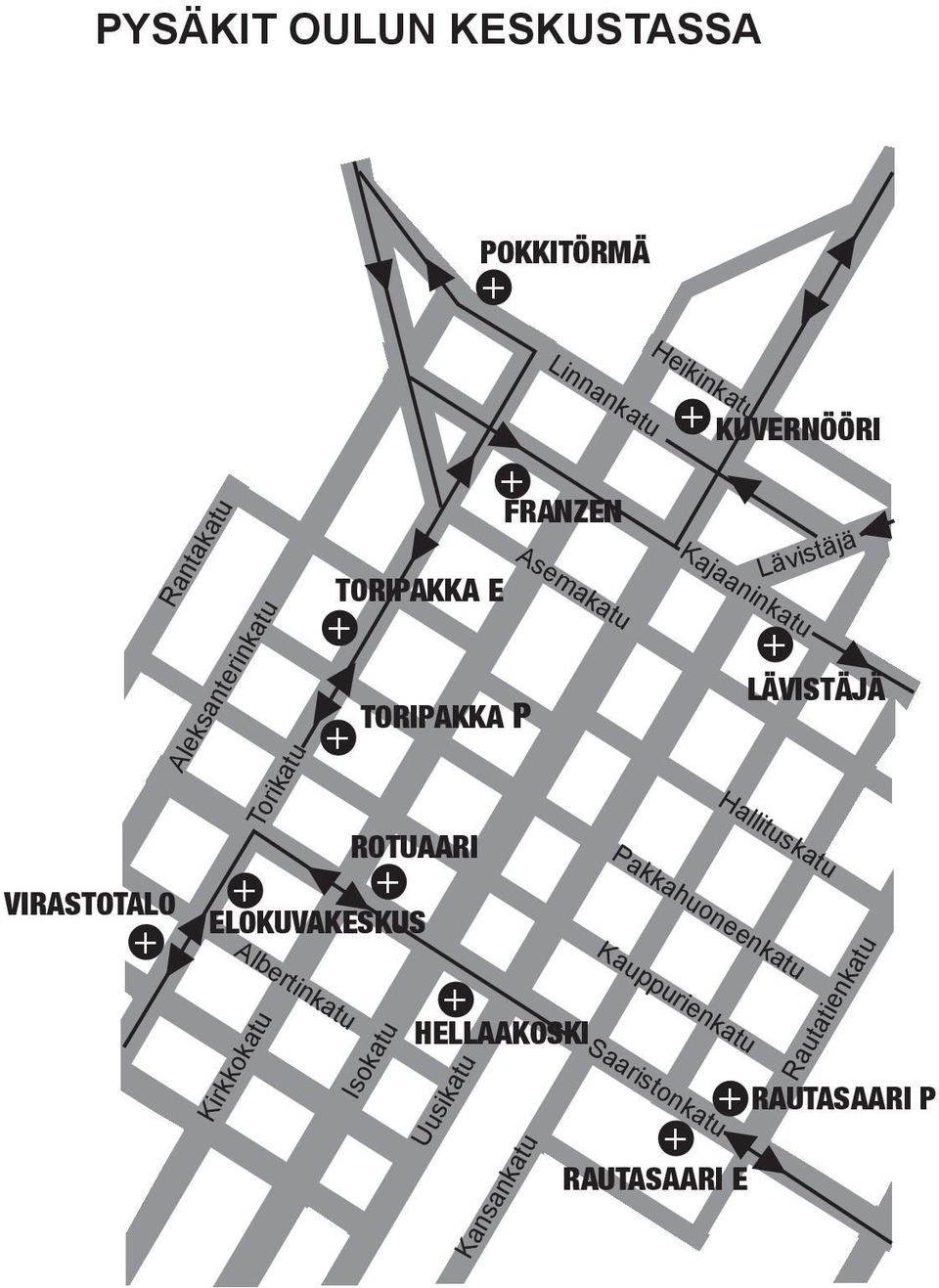 Linnankatu FRANZEN Asemakatu HELLAAKOSKI Heikinkatu Kajaaninkatu Hallituskatu Pakkahuoneenkatu