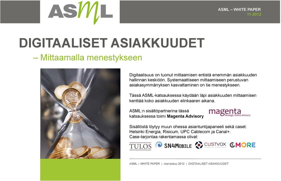 Tässä ASML-katsauksessa käydään läpi asiakkuuden mittaamisen kenttää koko asiakkuuden elinkaaren aikana.