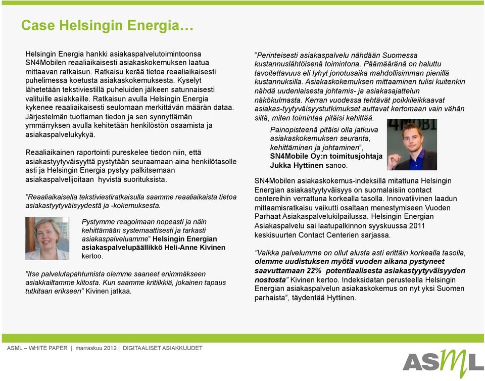 Ratkaisun avulla Helsingin Energia kykenee reaaliaikaisesti seulomaan merkittävän määrän dataa.