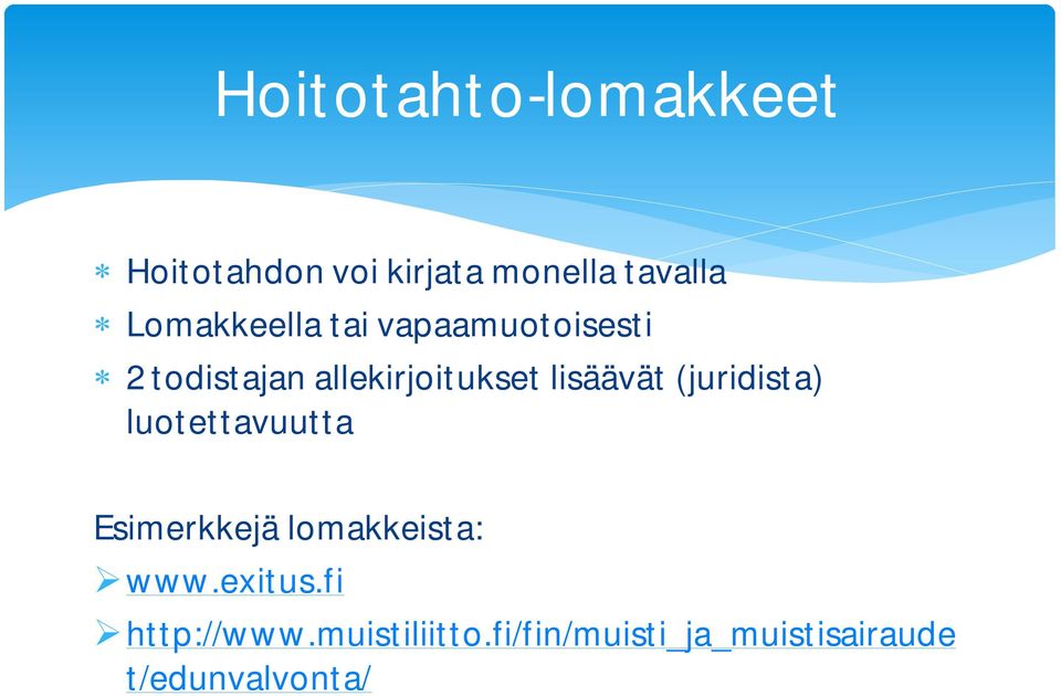 lisäävät (juridista) luotettavuutta Esimerkkejä lomakkeista: www.