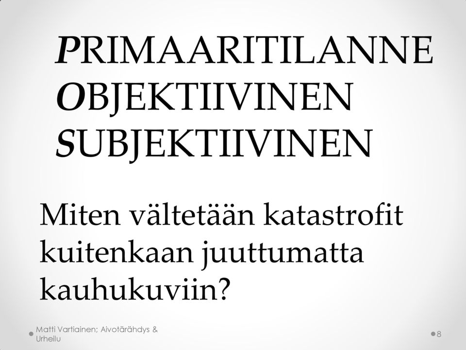 SUBJEKTIIVINEN Miten