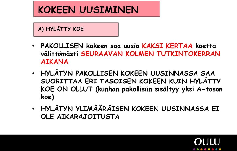 UUSINNASSA SAA SUORITTAA ERI TASOISEN KOKEEN KUIN HYLÄTTY KOE ON OLLUT (kunhan