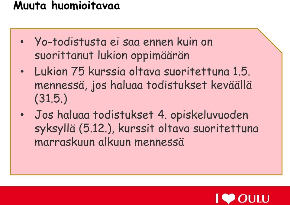 5.) Jos haluaa todistukset 4. opiskeluvuoden syksyllä (5.12.