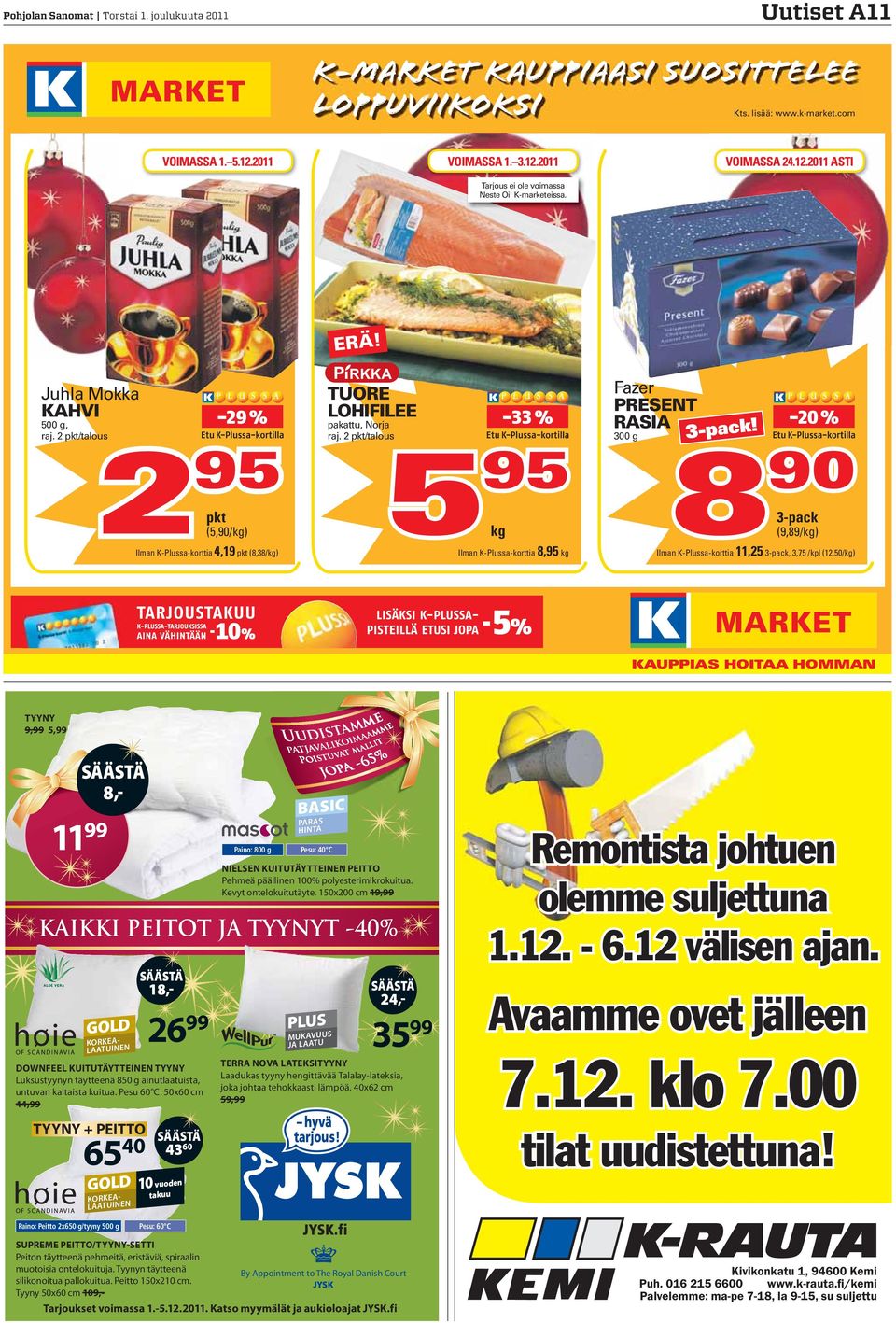 2 pkt/talous 2 95 pkt (5,90/kg) Ilman K-Plussa-korttia 4,19 pkt (8,38/kg) TUORE Fazer PRESENT -29 % LOHIFILEE pakattu, Norja -33 % RASIA -20 % raj.