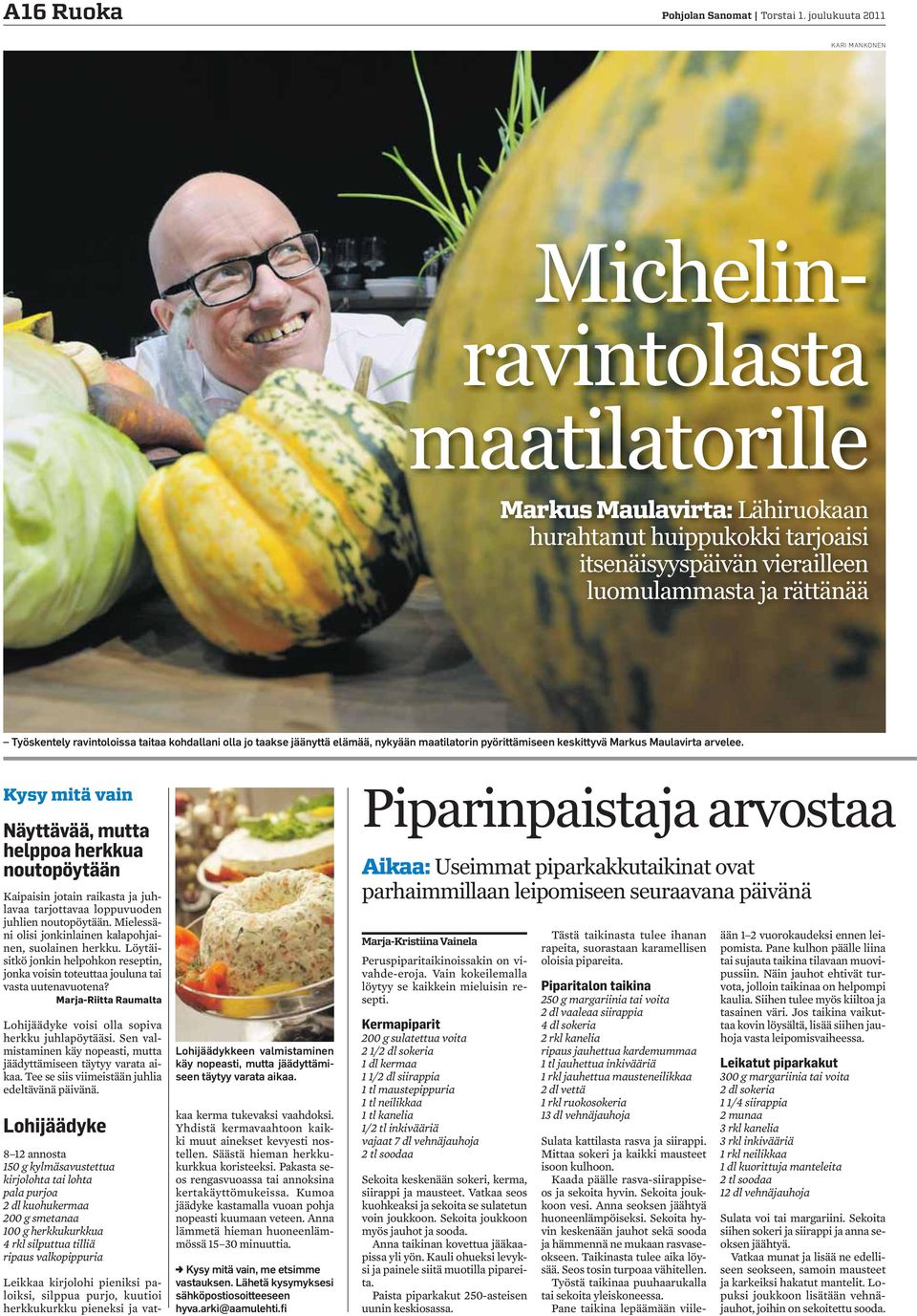 ravintoloissa taitaa kohdallani olla jo taakse jäänyttä elämää, nykyään maatilatorin pyörittämiseen keskittyvä Markus Maulavirta arvelee.