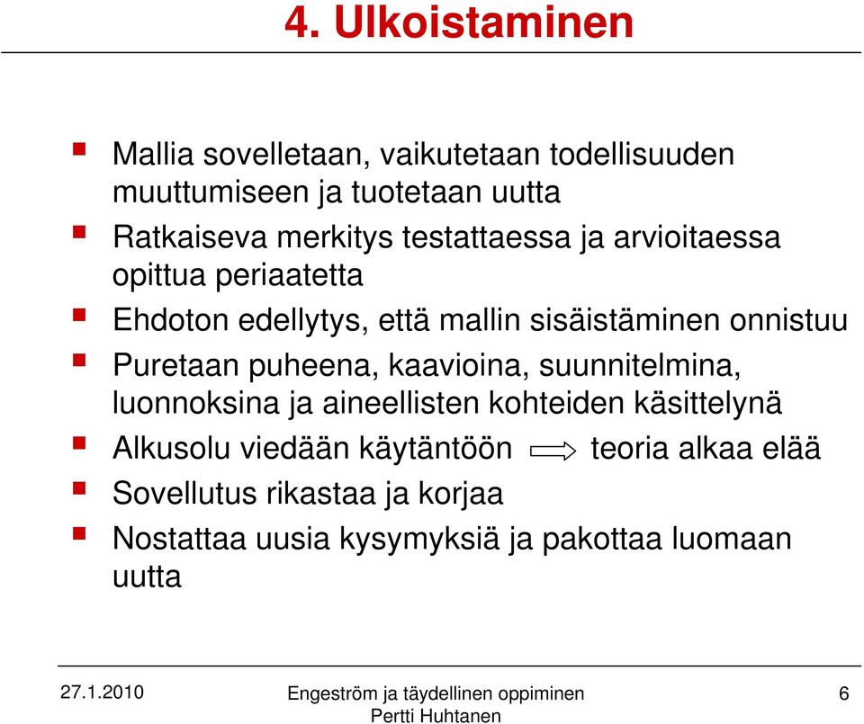 onnistuu Puretaan puheena, kaavioina, suunnitelmina, luonnoksina ja aineellisten kohteiden käsittelynä