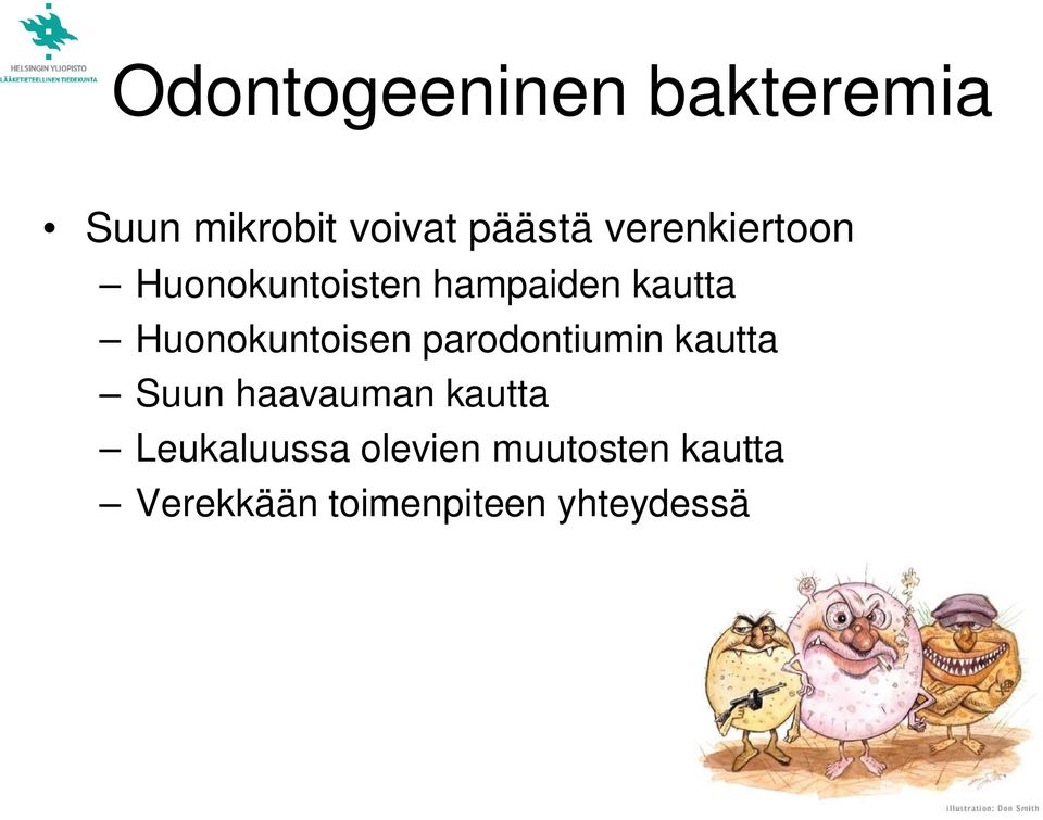 Huonokuntoisen parodontiumin kautta Suun haavauman kautta