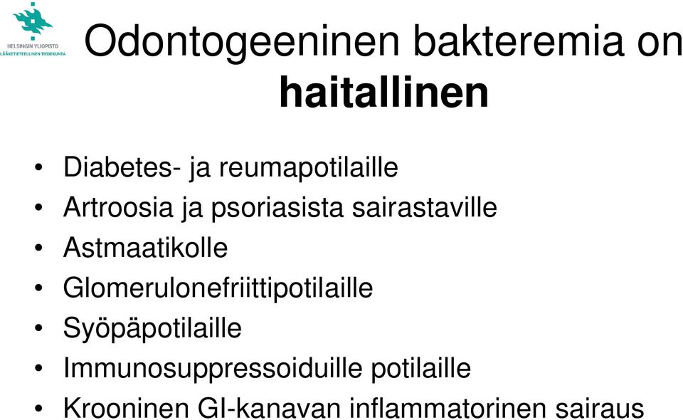 Astmaatikolle Glomerulonefriittipotilaille Syöpäpotilaille