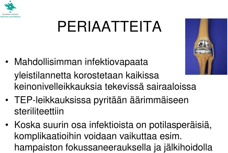 pyritään äärimmäiseen steriliteettiin Koska suurin osa infektioista on