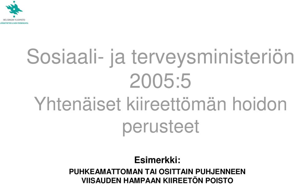 Esimerkki: PUHKEAMATTOMAN TAI OSITTAIN