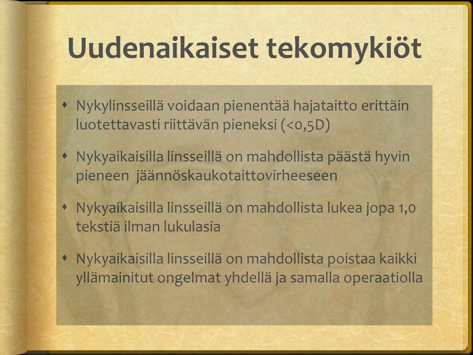 jäännöskaukotaittovirheeseen Nykyaikaisilla linsseillä on mahdollista lukea jopa 1,0 tekstiä ilman