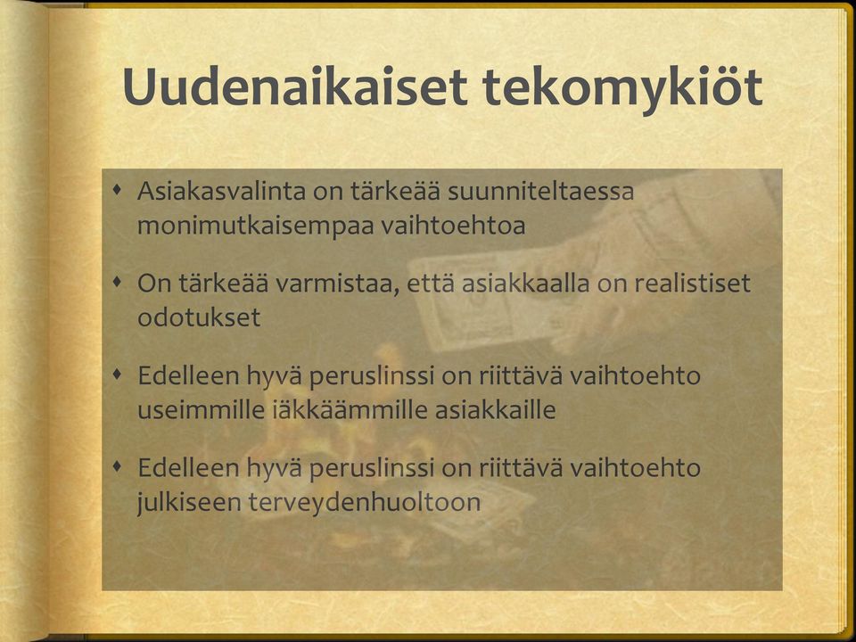 realistiset odotukset Edelleen hyvä peruslinssi on riittävä vaihtoehto