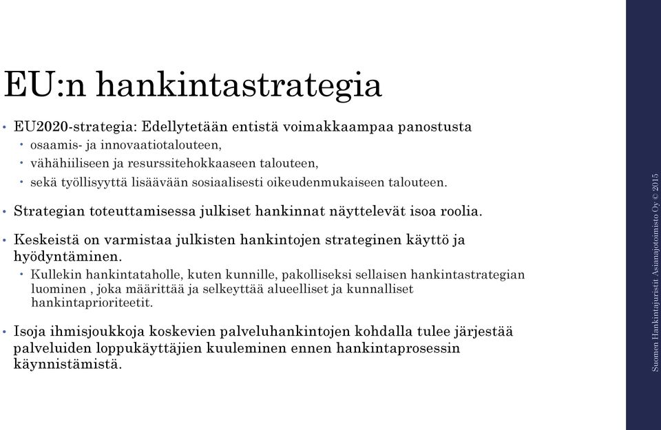 Keskeistä on varmistaa julkisten hankintojen strateginen käyttö ja hyödyntäminen.