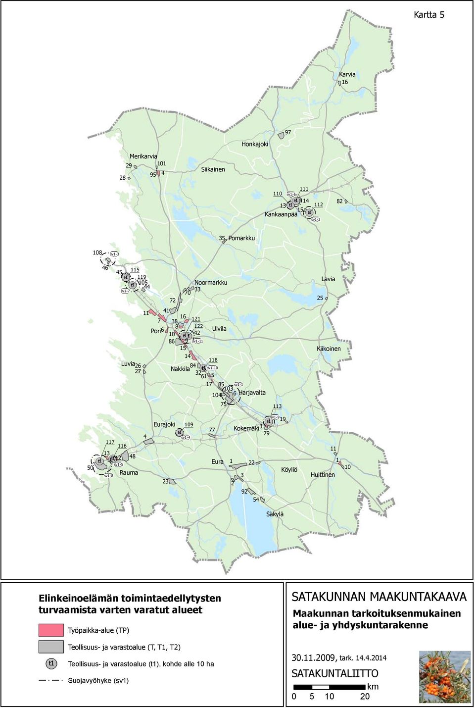 109 sv1-4 77 Eura sv1-9 19 Kokemäki3 79 1 22 Köyliö 3 2 92 54 11 Huittinen 1 10 Säkylä Elinkeinoelämän toimintaedellytysten turvaamista varten varatut alueet Työpaikka-alue (TP) Teollisuus- ja