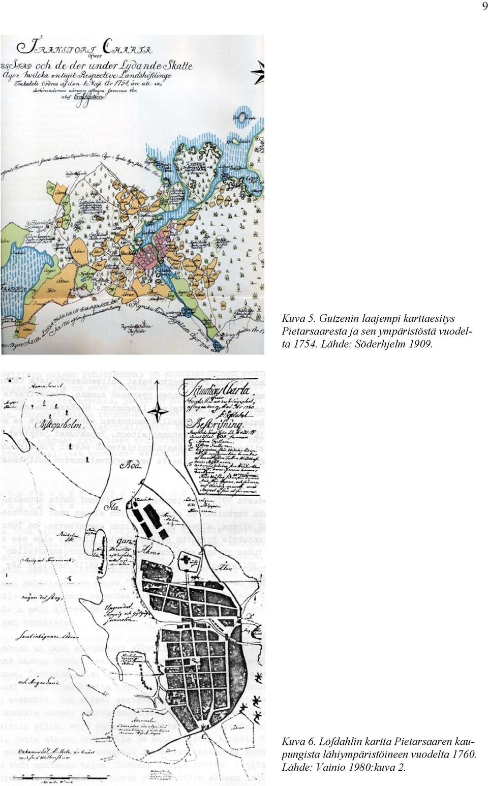 ympäristöstä vuodelta 1754. Lähde: Söderhjelm 1909.