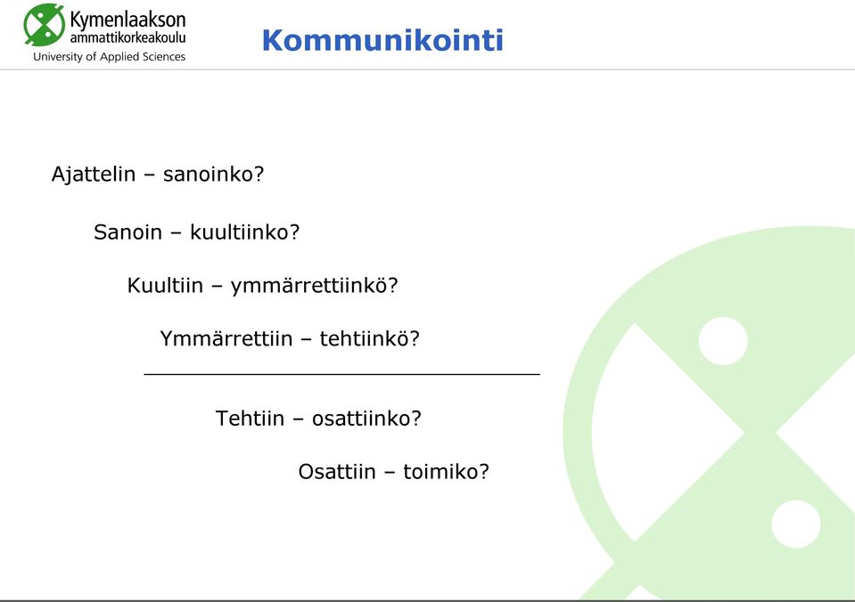 Kuultiin ymmärrettiinkö?