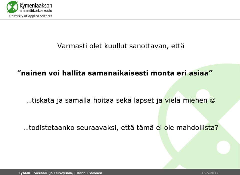 lapset ja vielä miehen todistetaanko seuraavaksi, että tämä ei