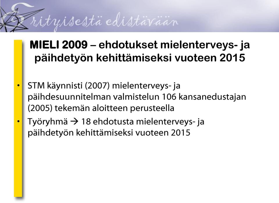 valmistelun 106 kansanedustajan (2005) tekemän aloitteen perusteella