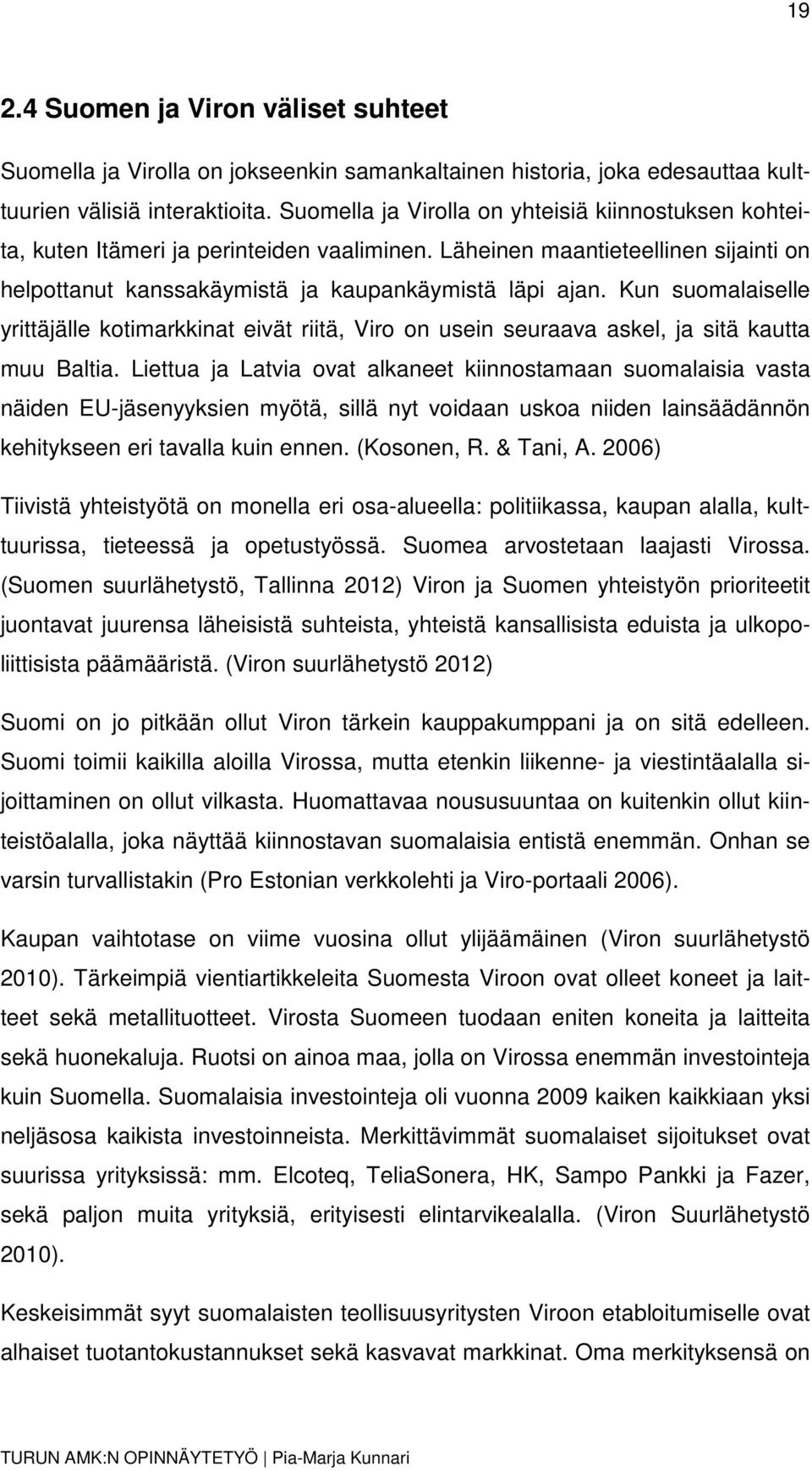 Kun suomalaiselle yrittäjälle kotimarkkinat eivät riitä, Viro on usein seuraava askel, ja sitä kautta muu Baltia.