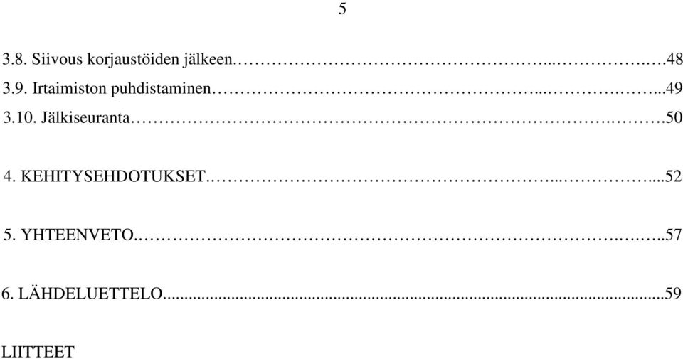 Jälkiseuranta..50 4. KEHITYSEHDOTUKSET.......52 5.