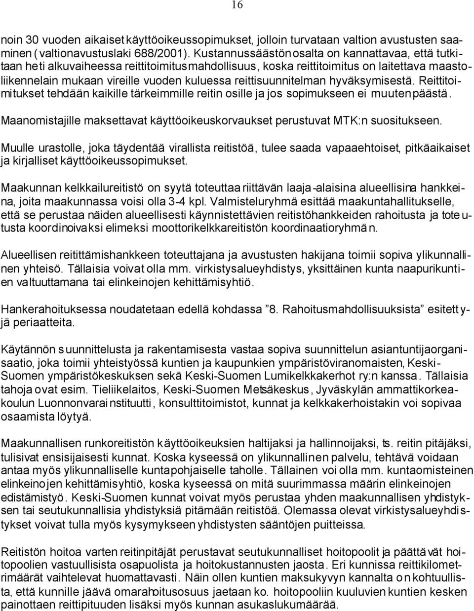 reittisuunnitelman hyväksymisestä. Reittitoimitukset tehdään kaikille tärkeimmille reitin osille ja jos sopimukseen ei muuten päästä.