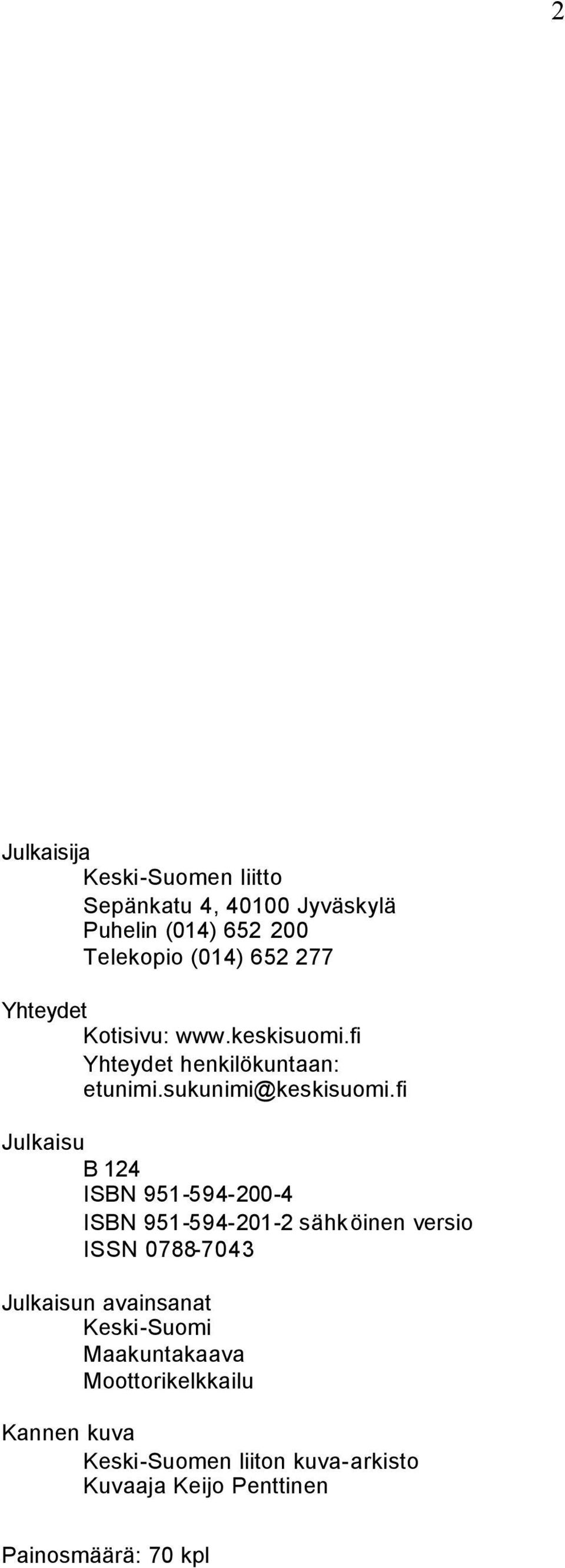 fi Julkaisu B 124 ISBN 951-594-200-4 ISBN 951-594-201-2 sähköinen versio ISSN 0788-7043 Julkaisun avainsanat