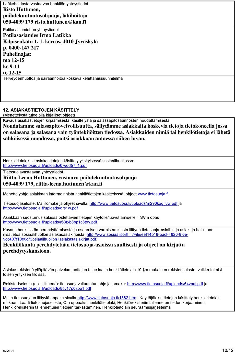 0400-147 217 Puhelinajat: ma 12-15 ke 9-11 to 12-15 Terveydenhuoltoa ja sairaanhoitoa koskeva kehittämissuunnitelma 12.