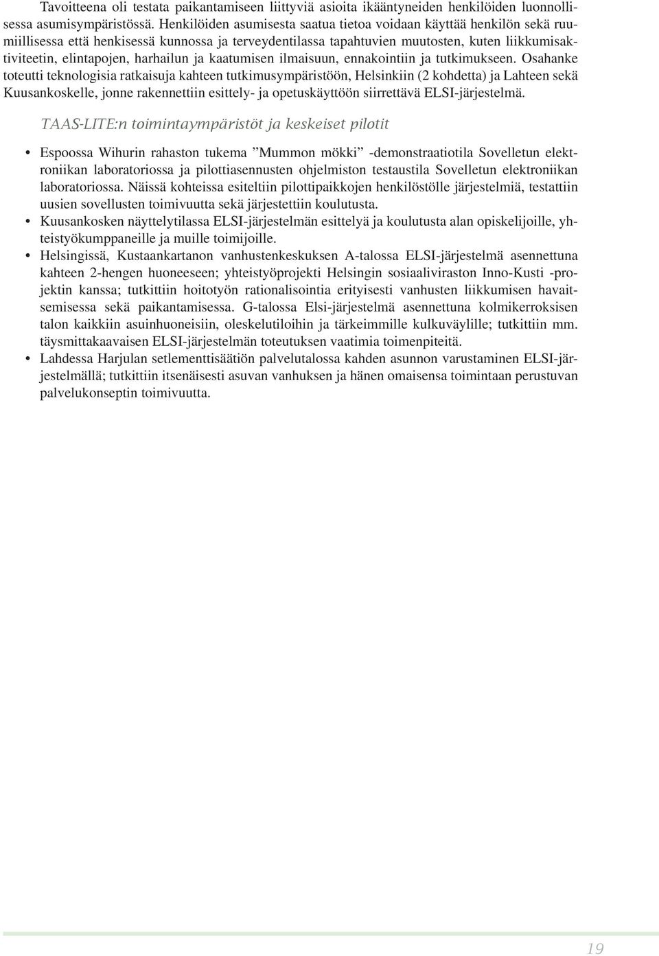 harhailun ja kaatumisen ilmaisuun, ennakointiin ja tutkimukseen.