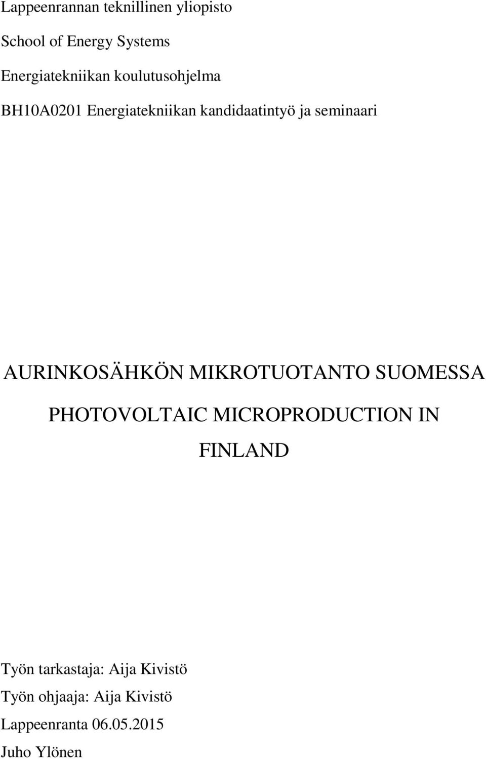 AURINKOSÄHKÖN MIKROTUOTANTO SUOMESSA PHOTOVOLTAIC MICROPRODUCTION IN FINLAND