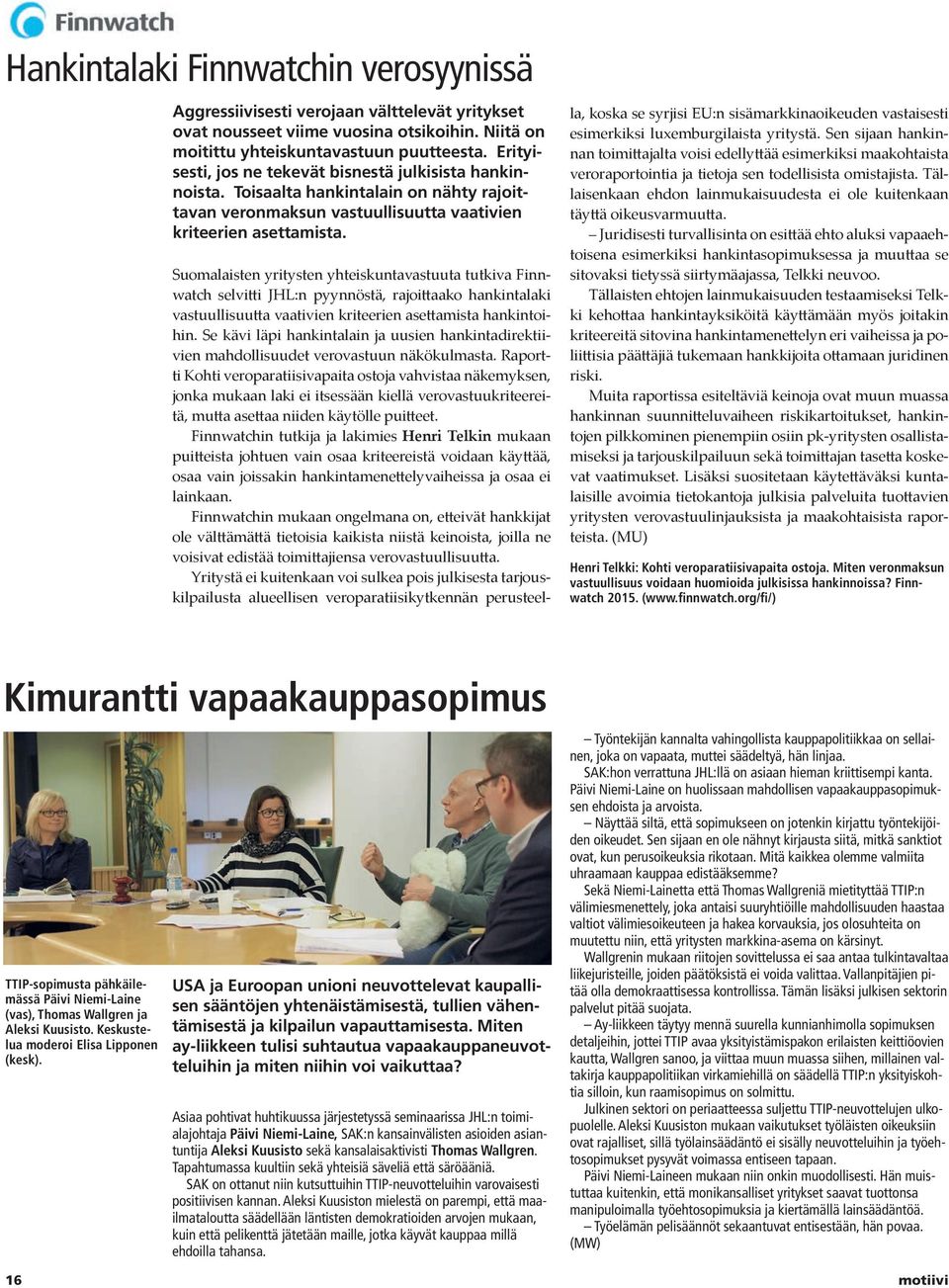 Suomalaisten yritysten yhteiskuntavastuuta tutkiva Finnwatch selvitti JHL:n pyynnöstä, rajoittaako hankintalaki vastuullisuutta vaativien kriteerien asettamista hankintoihin.