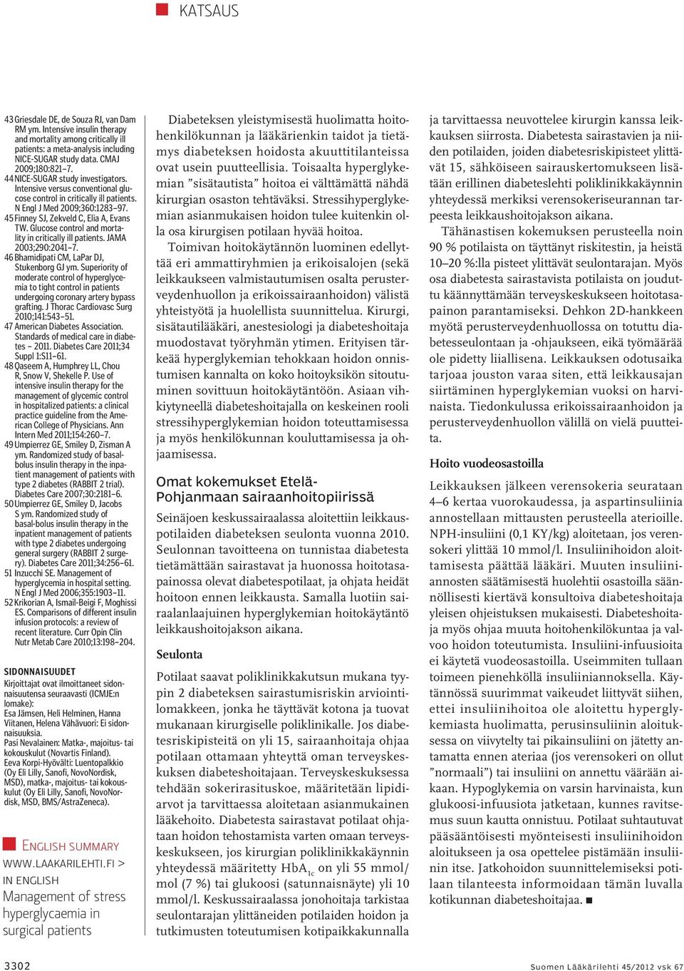 Glucose control and mortality in critically ill patients. JAMA 2003;290:2041 7. 46 Bhamidipati CM, LaPar DJ, Stukenborg GJ ym.