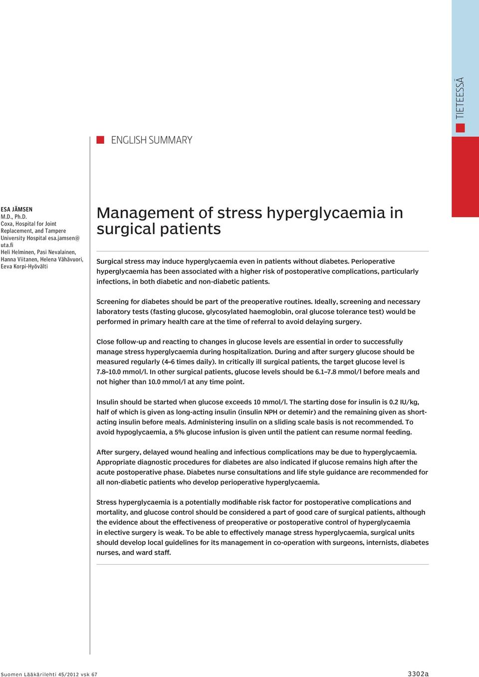 patients without diabetes. Perioperative hyperglycaemia has been associated with a higher risk of postoperative complications, particularly infections, in both diabetic and non-diabetic patients.