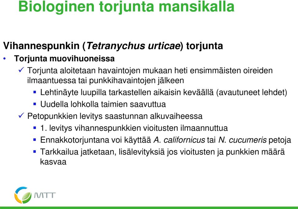 lehdet) Uudella lohkolla taimien saavuttua Petopunkkien levitys saastunnan alkuvaiheessa 1.