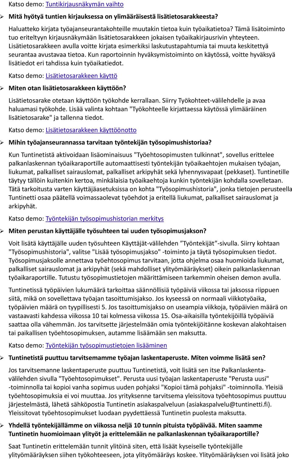 Lisätietosarakkeen avulla voitte kirjata esimerkiksi laskutustapahtumia tai muuta keskitettyä seurantaa avustavaa tietoa.