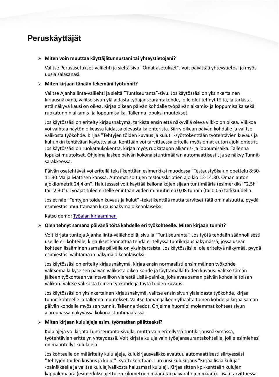 Jos käytössäsi on yksinkertainen kirjausnäkymä, valitse sivun ylälaidasta työajanseurantakohde, jolle olet tehnyt töitä, ja tarkista, että näkyvä kausi on oikea.