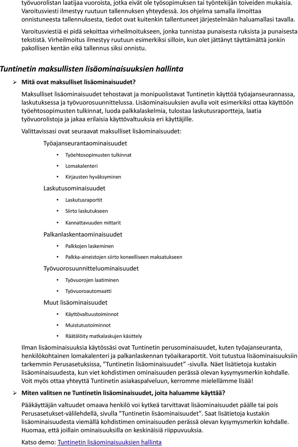 Varoitusviestiä ei pidä sekoittaa virheilmoitukseen, jonka tunnistaa punaisesta ruksista ja punaisesta tekstistä.