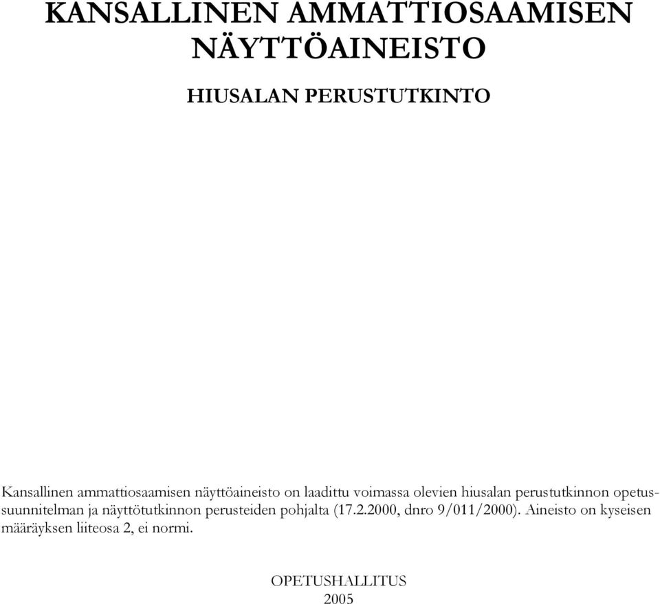 perustutkinnon opetussuunnitelman ja näyttötutkinnon perusteiden pohjalta (17.2.