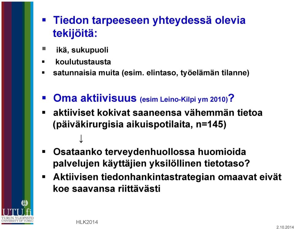 aktiiviset kokivat saaneensa vähemmän tietoa (päiväkirurgisia aikuispotilaita, n=145) Osataanko