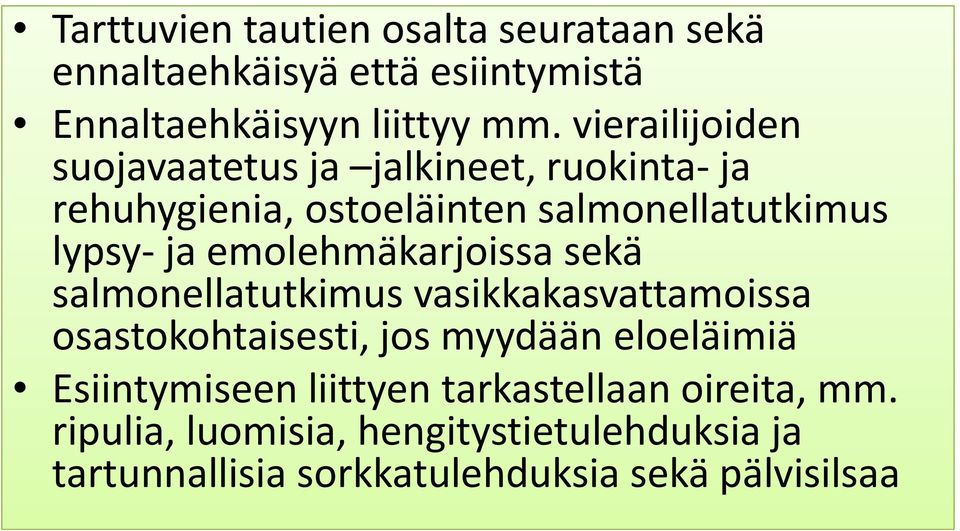 vierailijoiden suojavaatetus ja jalkineet, ruokinta-ja rehuhygienia, ostoeläinten salmonellatutkimus lypsy-ja