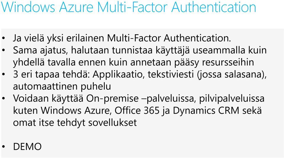 resursseihin 3 eri tapaa tehdä: Applikaatio, tekstiviesti (jossa salasana), automaattinen puhelu Voidaan