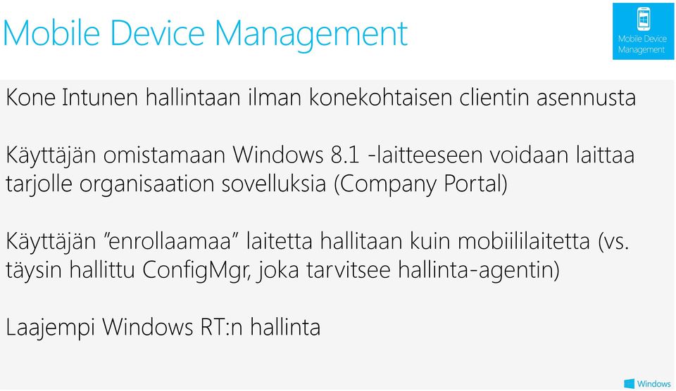 1 -laitteeseen voidaan laittaa tarjolle organisaation sovelluksia (Company Portal) Käyttäjän