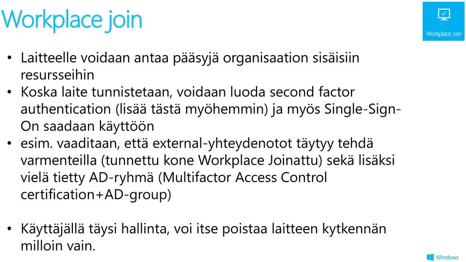 vaaditaan, että external-yhteydenotot täytyy tehdä varmenteilla (tunnettu kone Workplace Joinattu) sekä lisäksi vielä