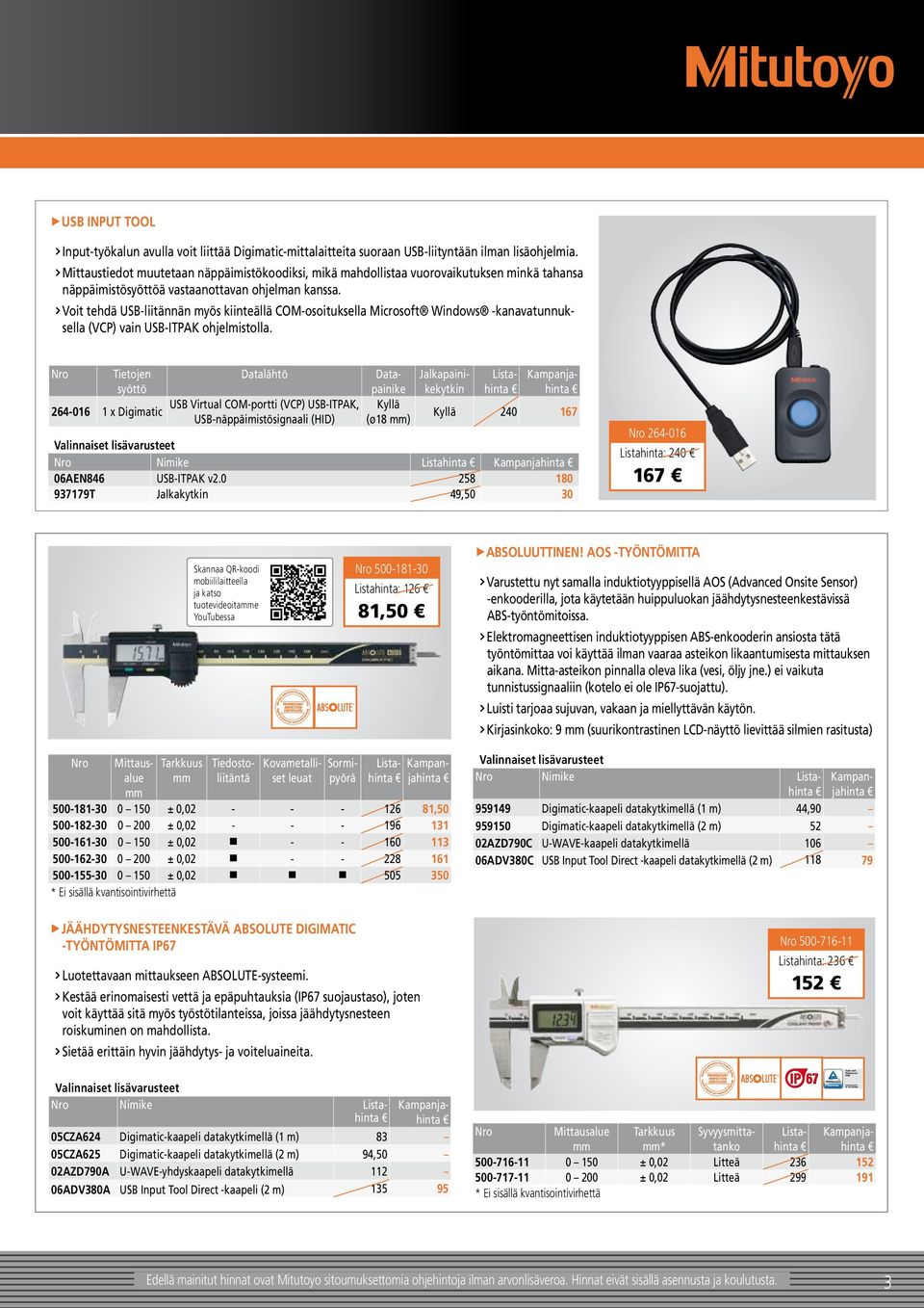 Voit tehdä USB-liitännän myös kiinteällä COM-osoituksella Microsoft Windows -kanavatunnuksella (VCP) vain USB-ITPAK ohjelmistolla.