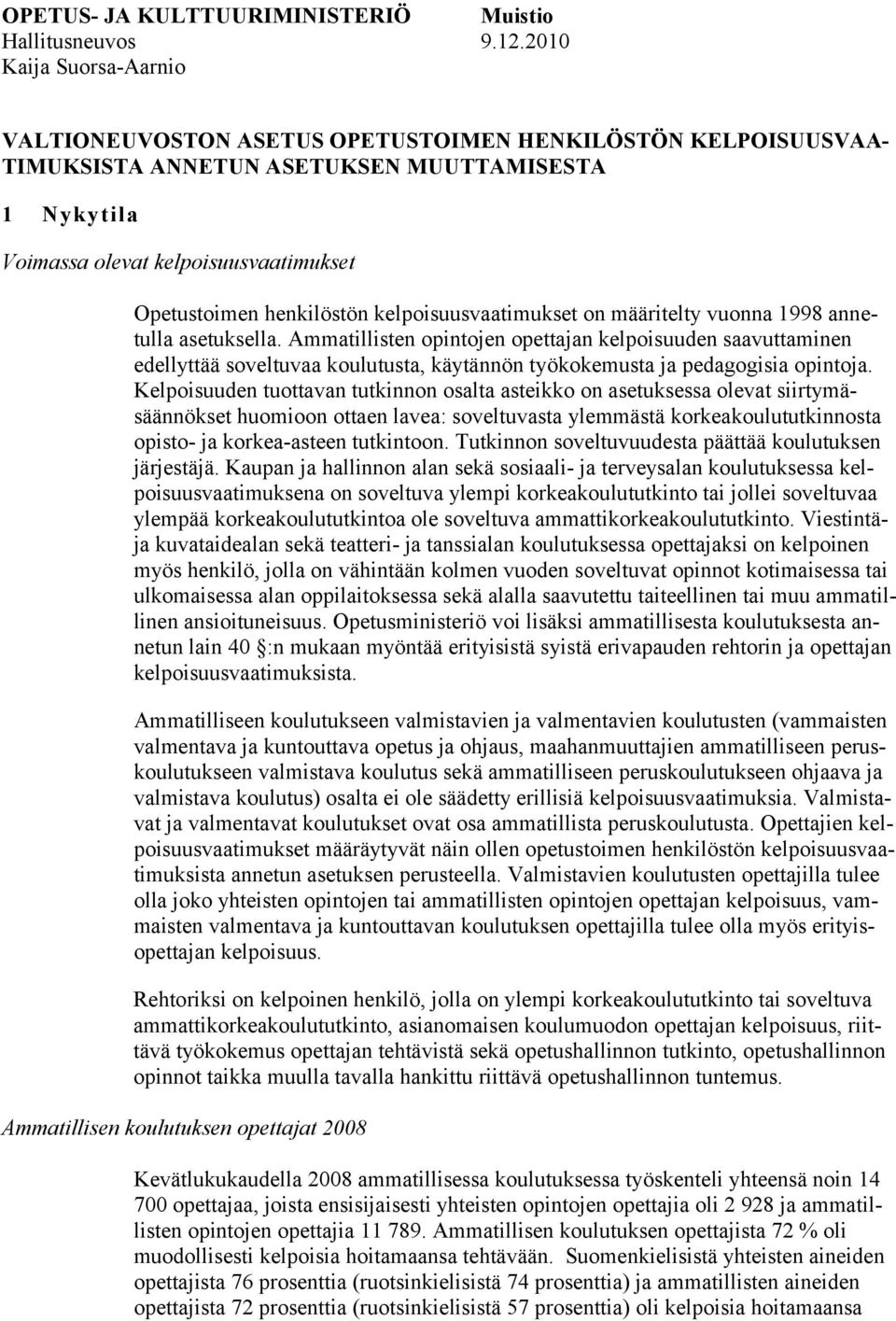 henkilöstön kelpoisuusvaatimukset on määritelty vuonna 1998 annetulla asetuksella.