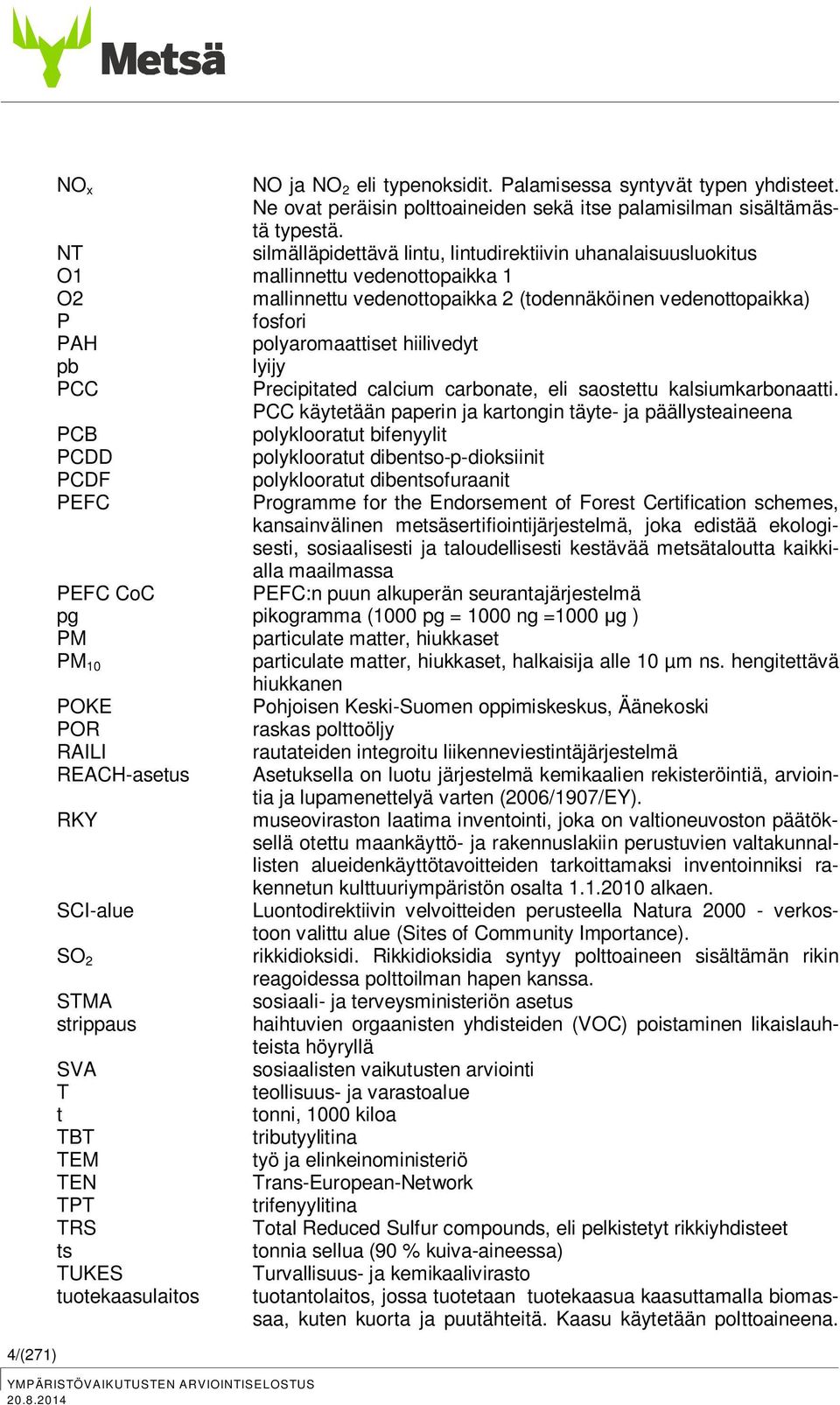 hiilivedyt pb lyijy PCC Precipitated calcium carbonate, eli saostettu kalsiumkarbonaatti.