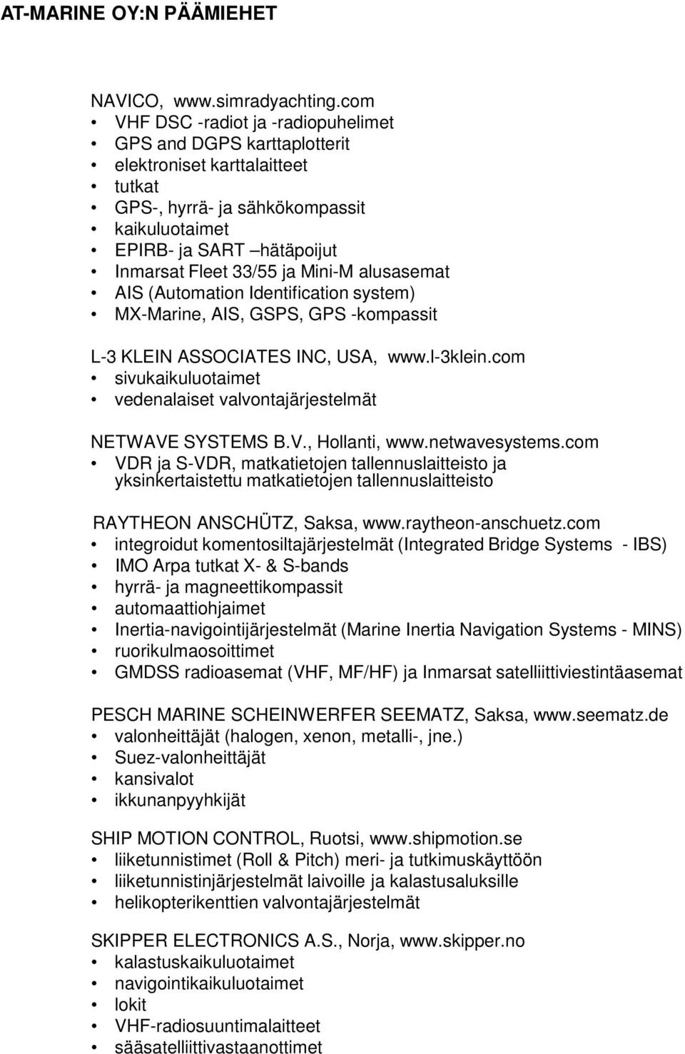 Mini-M alusasemat AIS (Automation Identification system) MX-Marine, AIS, GSPS, GPS -kompassit L-3 KLEIN ASSOCIATES INC, USA, www.l-3klein.