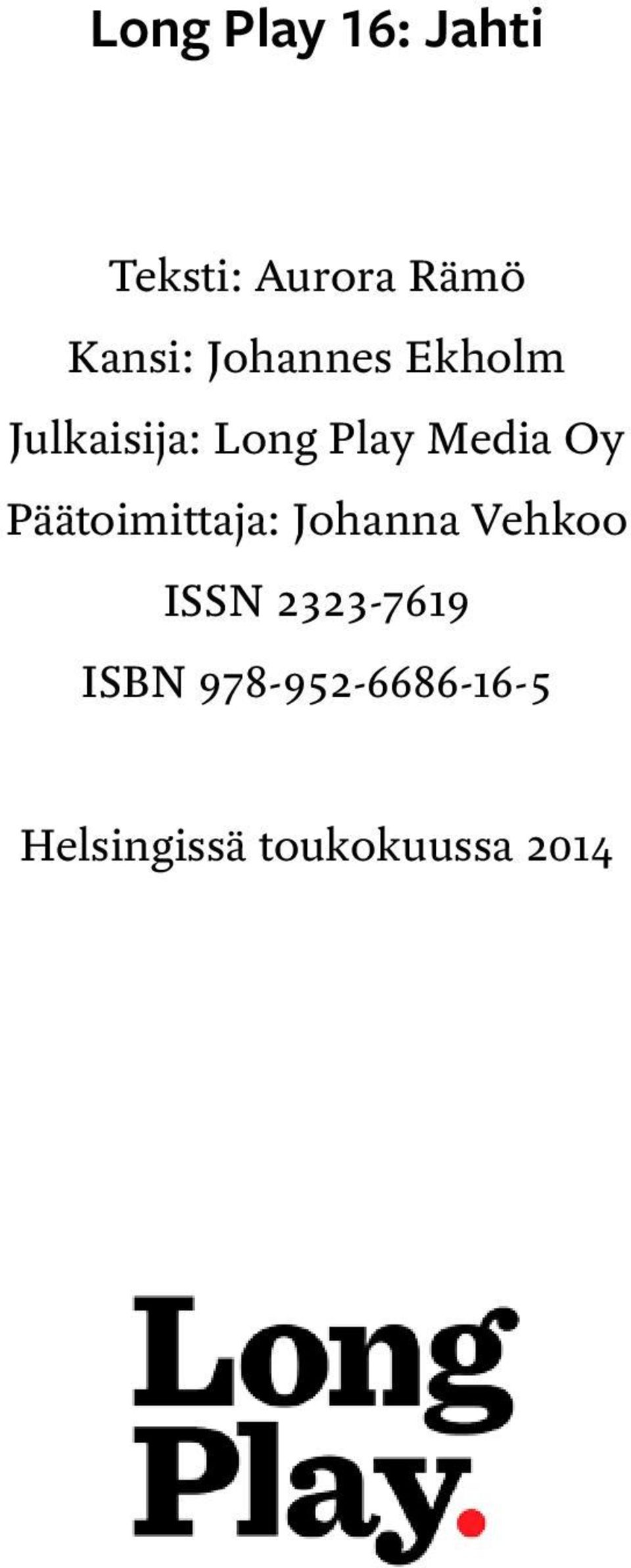 Päätoimittaja: Johanna Vehkoo ISSN 2323-7619