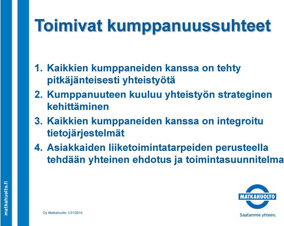 Kumppanuuteen kuuluu yhteistyön strateginen kehittäminen 3.