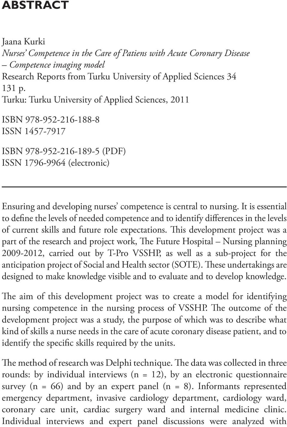 to nursing. It is essential to define the levels of needed competence and to identify differences in the levels of current skills and future role expectations.